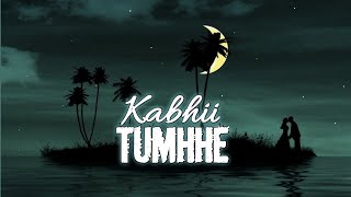 Kabhii Tumhhe Yaad Meri Aayi Song Lyrics