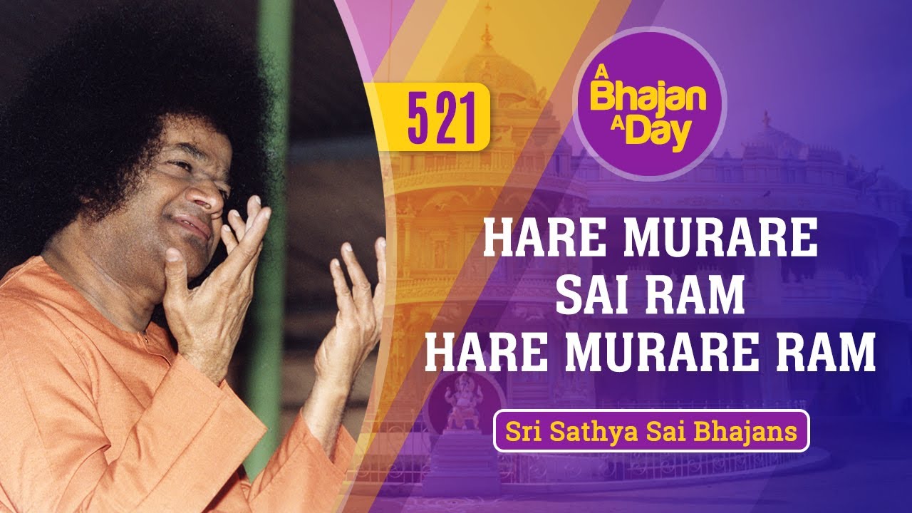 521 Hare Murare Sai Ram Hare Murare Ram Sri Sathya Sai Bhajans