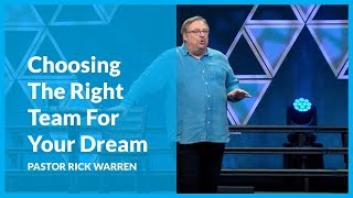 How To Choose The Right Team For Your Dream with Rick Warren