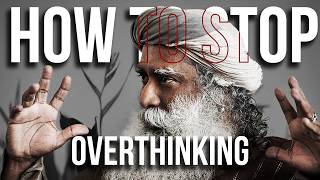 LISTEN TO THIS EVERYDAY AND STOP OVERTHINKING | Sadhguru