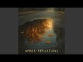 Amber Reflections