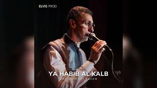 Brahim Hadj Kacem - Ya Habib Al Kalb يا حبيب القلب