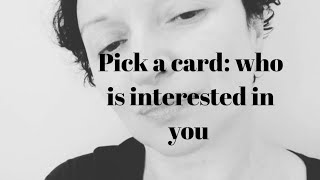 Pick a card: who is interested in you