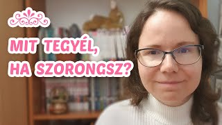 Mit tegyél, ha szorongsz? | Szorongás kezelése