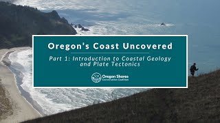 Oregon’s Coast Uncovered Part 1: Introduction to Coastal Geology and Plate Tectonics