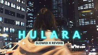 HULARA ( Slowed X Reverb )