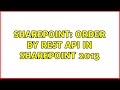 Sharepoint: Order by Rest API in SharePoint 2013 (2 Solutions!!)