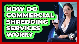 How Do Commercial Shredding Services Work?