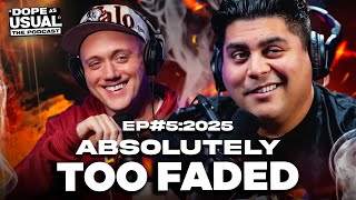 Absolutely Too Faded | DOPE AS USUAL Podcast