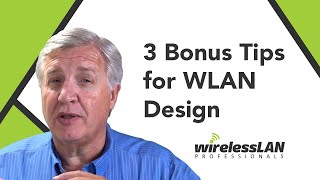 3 Bonus Tips for WLAN Design