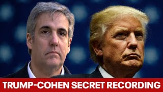 Trump-Cohen secret recording:  raw audio of evidence from hush-money trial