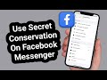 How to Use Secret Conversations on Facebook Messenger | End-to-End Encrypted Chat Guide