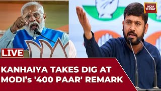 INDIA TODAY LIVE: Kanhaiya Kumar's Big Attack On PM Modi's '400 Paar' Remark | BJP Vs Congress News