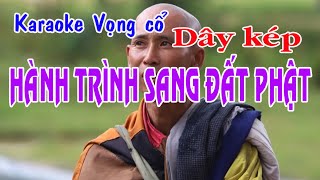 Karaoke vọng cổ HÀNH TRÌNH SANG ĐẤT PHẬT - DÂY KÉP [T/g Thầy Thanh Vân]