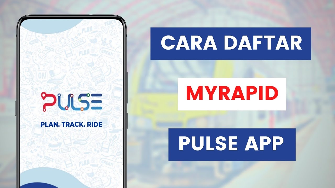 Cara Daftar MyRapid PULSE Dan Semak Waktu Ketibaan LRT MRT Monorel Bas ...