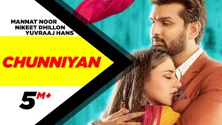 Chunniyan (Official Video) | Mannat Noor | Nikeet Dhillon | Yuvraaj Hans | Latest Punjabi Songs 2020