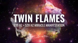 Twin Flame Manifestation Meditation: 528Hz + 639 Hz Twin Flame Frequency Music