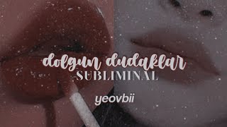 dolgun dudak subliminal + booster/yeovbii 🍯