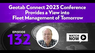 Geotab Connect 2023 Conference Provides a View into Fleet Management of Tomorrow