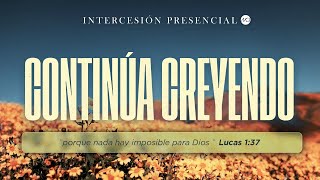 🙏🏻Intercesión General 🙌🏻 ”Continua Creyendo" | 16 Mayo 2024 - Iglesia MCI