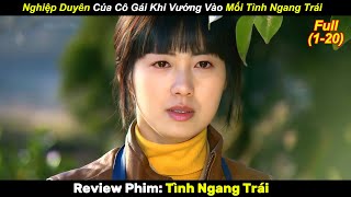 Nghiệp Duyên Của Cô Gái Khi Vướng Vào Mối Tình Ngang Trái | Review Phim Hay