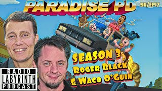 Radio Labyrinth Podcast - Paradise PD Season 3 - Roger Black & Waco O'Guin