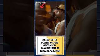 DETIK DETIK PONSEL HILANG DI KONSER!! #reaction