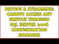 DevOps & SysAdmins: Cannot access any service through Sql Server 2008 Configuration Manager