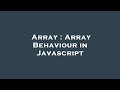 Array : Array Behaviour in Javascript