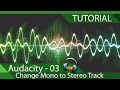 Audacity - Tutorial 03 - Mono to Stereo