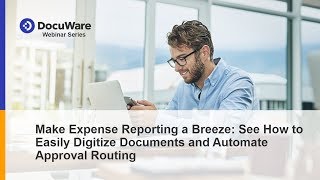 Make Expense Reporting a Breeze: See How to Easily Digitize Documents and Automate Approval Routing