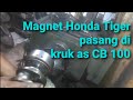 Pasang magnet Honda Tiger di kruk as Honda Cb standar