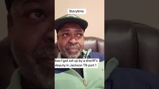How I was set up by a sheriff's department deputy in Jackson TN part 1🙏🏾💪🏾♥️#help #law #america