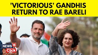 Rae Bareli | Rahul Gandhi , Priyanka Vadra Thank Voters After Congress' Win From U.P | N18V