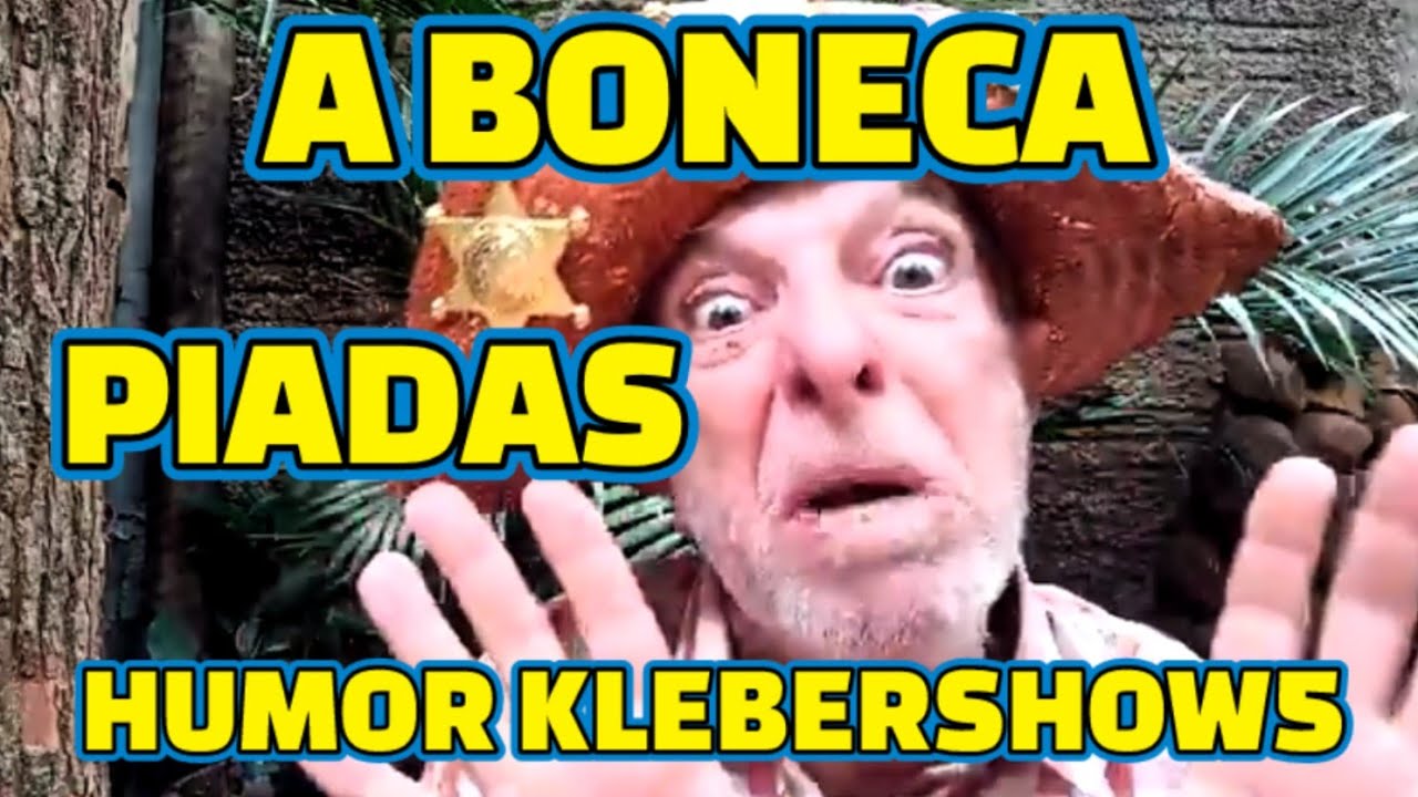 Piadas Humor Youtube Brasil A Boneca Humor Klebershow5 Youtube