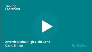 Inside the Artemis Global High Yield Bond fund: Strategy \u0026 Risks with David Ennett