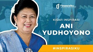 KISAH INSPIRATIF ANI YUDHOYONO