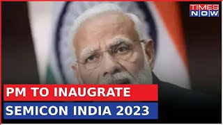 PM Modi To Inaugrate Semicon India 2023, PM Modi's Big 'Vikas' Push| Latest News