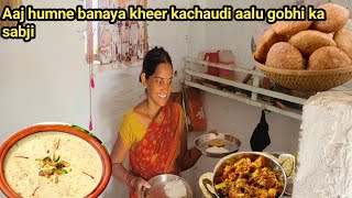 Aaj humne banaya khir kachori aalu gobhi ka sabji kis Khushi mein