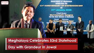 Meghalaya Celebrates 53rd Statehood Day with Grandeur in Jowai