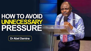 AVOID UNNECESSARY PRESSURE ON YOURSELF - Dr Abel Damina