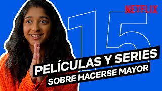 15 PELÍCULAS Y SERIES SOBRE HACERSE MAYOR | Netflix España