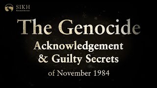 Acknowledgement \u0026 Guilty Secrets of November 1984 | The Genocide