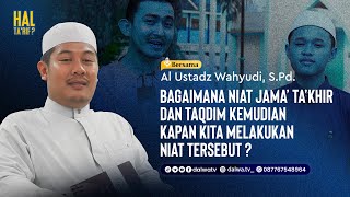 Bagaimana Niat Jama' Ta'khir Dan Taqdim Kemudian Kapan Kita Melakukan Niat Tersebut ? || Hal Ta'rif