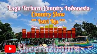 Lagu Terbaru 2025 [ Istri Ku ] [ COUNTRY SLOW ]