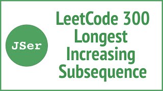 2 approaches to LeetCode 300. Longest Increasing Subsequence | JSer - JavaScript & Algorithm