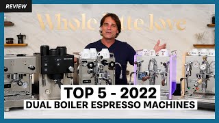 Top 5 Favorite Dual Boiler Espresso Machines of 2022