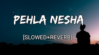 Pehla Nasha [Reverb] | morning 30's