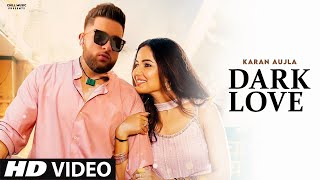 Dark Love : Karan Aujla (4K Video) New Punjabi Song 2022 | Karan Aujla New Song