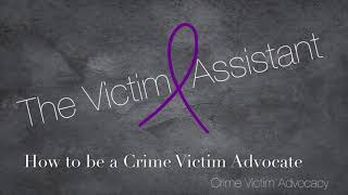 How to be a Crime Victim Advocate